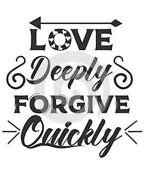 Love Deeply And Forgive Quickly