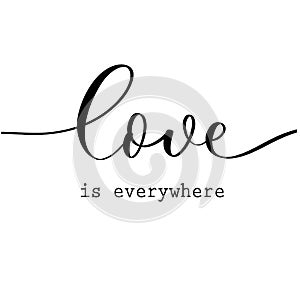 Love is everywhere. Hand Lettering inscription vector