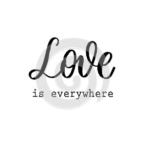 Love is everywhere. Hand Lettering inscription vector