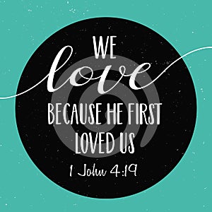 We love because He first loved us photo