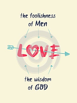 Love is the foolishness of men and the wisdom of God, quote by Victor Hugo, Les MisÃ©rables. Minimalist lettering composition,