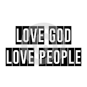 Love God, Love People, Christian Quote design for print