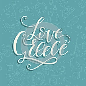 Love Greece. Lettering handdrawn quote.n