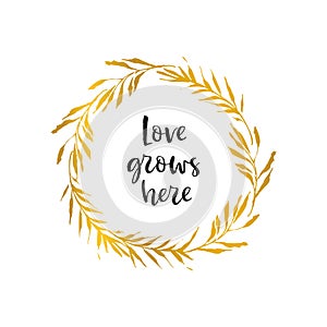 Love grows here. Gold flower wreath. Holiday card. Hand drawn de