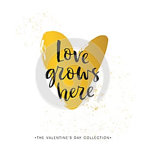 Love grows here. Valentines day calligraphy gift card. Gold hear