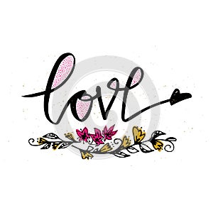 Love hand drawn illustration with hand-lettering. Hand drawn design elements. Can be used as a greeting card for Valentine`s day o