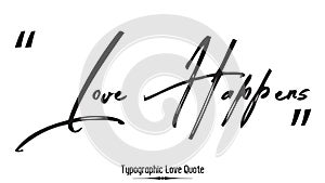 Love Happens Greeting Card Design Beautiful Typographic Black Color Text Love Quote