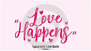 Love Happens Valentines day greeting card with calligraphy. Hand drawn design elements.