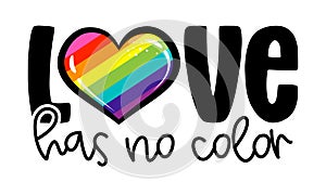 Love has no color - Lovely slogan against discrimination.