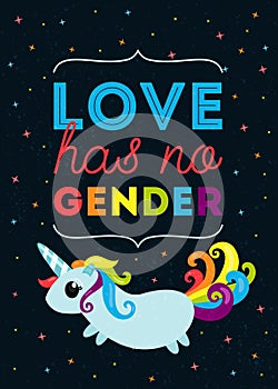 Love has no gender. LGBT typography poster with cute illustration of unicorn with rainbow colored tail and hair.