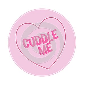 Love heart Sweet Candy - Cuddle Me Message vector Illustration