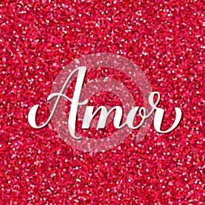 Love inscription in Spanish. Amor calligraphy hand lettering on red glitter background. Valentines day card. Vector
