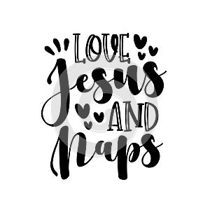 Love Jesus And Naps - Funny religion phrase, calligraphy.