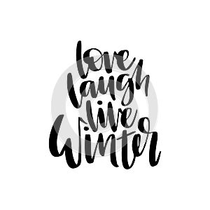 Love laugh live winter hand drawn brush lettering. Winter holiday season quote