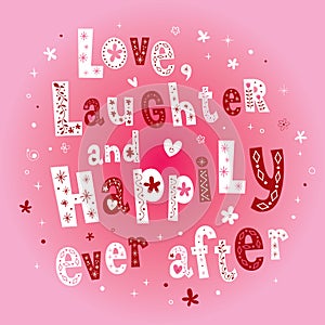 Love Laughter and Happily Ever After