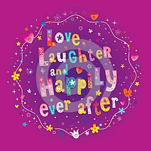 Love Laughter and Happily Ever After