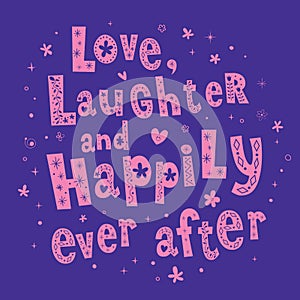 Love Laughter and Happily Ever After