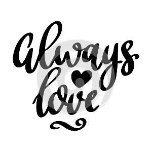 Always love. Lettering phrase isolated on white