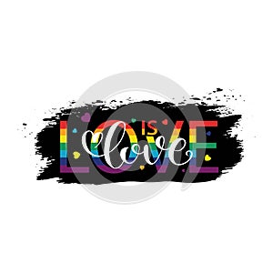 Love is love. Quote with rainbow colors. LGBT rainbow hand lettering