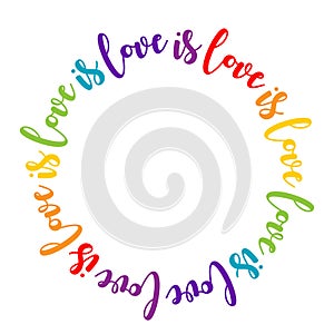 Love is love text in cyrcle - LGBT pride slogan against homosexual discrimination.