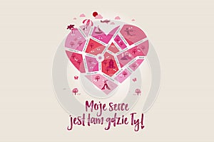 Love map `My heart is where you are!` In the shape of a heart to celebrate Valentine`s Day greeting card - in Polish