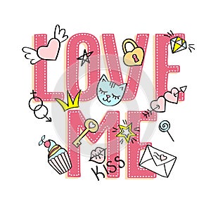 Love me lettering with girly doodles for valentines day card design, girls t-shirt print.