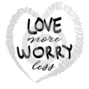 Love more worry less