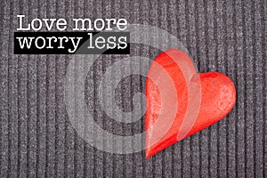 Love more worry less