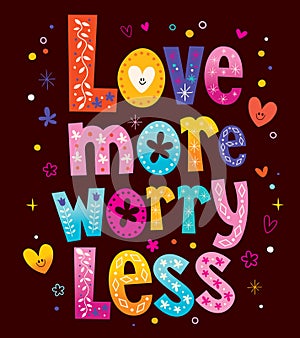 Love more worry less