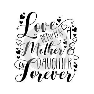 Love between Mother and Doughter is Forever- calligraphy text with hearts. photo