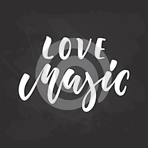 Love music - hand drawn Musical lettering phrase isolated on the black chalkboard background. Fun brush chalk vector