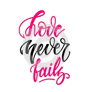 Love never fails. Inspirational romantic lettering isolated on white background. Positive quote. Vector illustration for