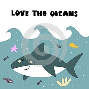 Love the oceans. cartoon shark, hand drawing lettering. colorful vector illustration, flat style.