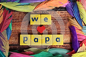 We love papa