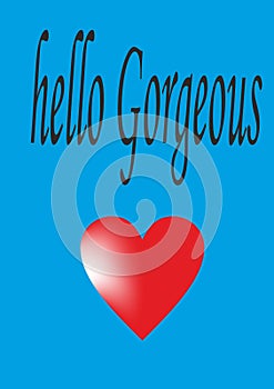 Love quote hello gorgeous with love symble