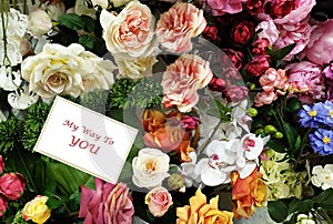 Love Quotes Greetings card Floral Background of Flowers  Bouquet  roses orchids  for wedding valentine and womens day my way to yo