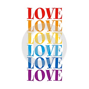 Love in rainbow color - LGBT pride slogan against homosexual discrimination.