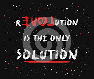 Love or revolution is the main solution? Concept of resistance and new changes. People against injustice. Text art painting on a