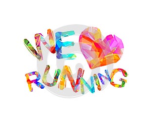 We love running. Triangular letters