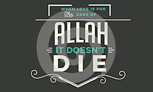 When love is for the sake of Allah, it doesnâ€™t die