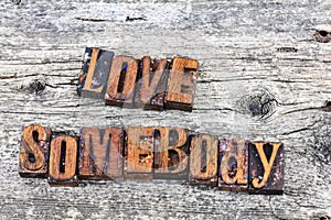 Love somebody statement letterpress type photo