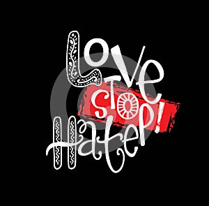 Love stop hate. Hand lettering calligraphy, vector illustration