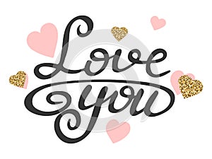 Love text with glitter gold and pink hearts. Love you calligraphic lettering. Hand drawn quote about love. Valentines day greeting