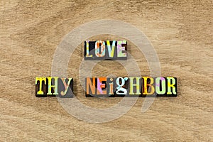 Love thy neighbor faith hope joy kindness friends diversity forgiveness photo