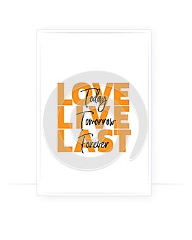 Love today, live tomorrow, last forever, vector