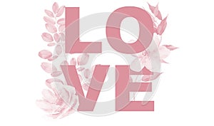 Love word with pink flowers and leaves. Sign design for website banners, headers, advertising and announcement