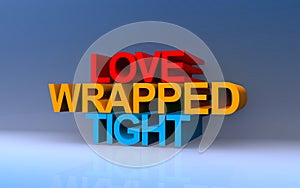 love wrapped tight on blue