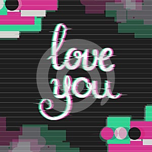 Love You Card with Glitch Effect.