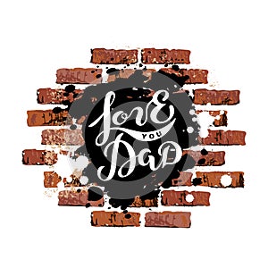 Love you Dad as graffiti on brick wall