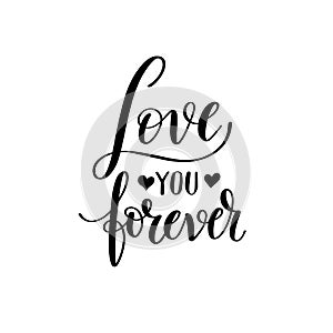 Love you forever black and white hand written lettering about lo